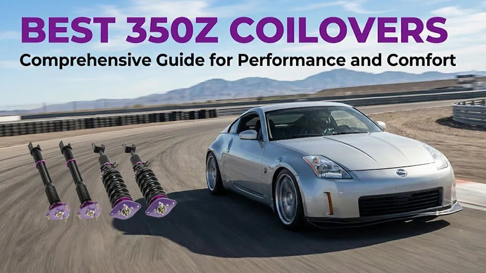 Best 350Z Coilovers: Comprehensive Guide for Performance and Comfort