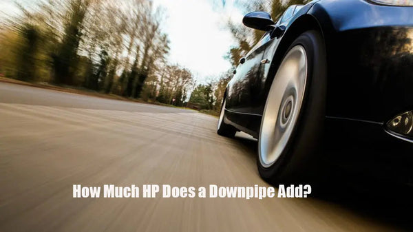 How Much HP Does a Downpipe Add?