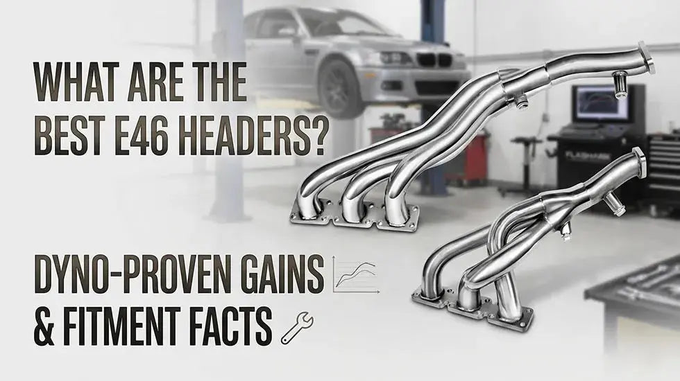 Best BMW E46 Performance Headers Guide: Dyno Gains and Fitment Cover.
